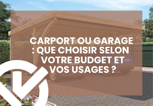 Carport ou garage : que choisir selon votre budget et vos usages ?