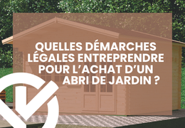 Quelles démarches légales entreprendre pour l’achat d’un abri de jardin ?