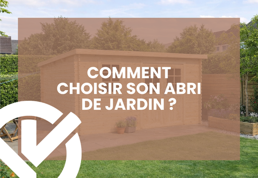 Comment choisir son abri de jardin ?