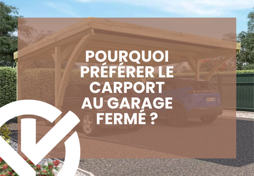 Pourquoi préférer le carport au garage fermé ?