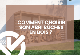 Comment choisir son abri bûches en bois ? Le guide complet