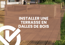 Installer une terrasse en dalles bois : le guide complet pour réussir sa pose