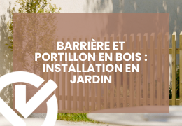 Barrière et portillon en bois : sécurité, esthétique et installation en jardin