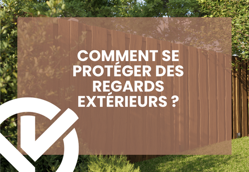 Panneau occultant, claustra ou palissage : comment se protéger des regards extérieurs ?