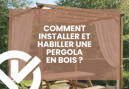 Comment installer et habiller une pergola en bois ?