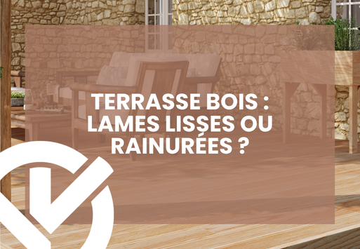 Terrasse bois : lames lisses ou rainurées ?
